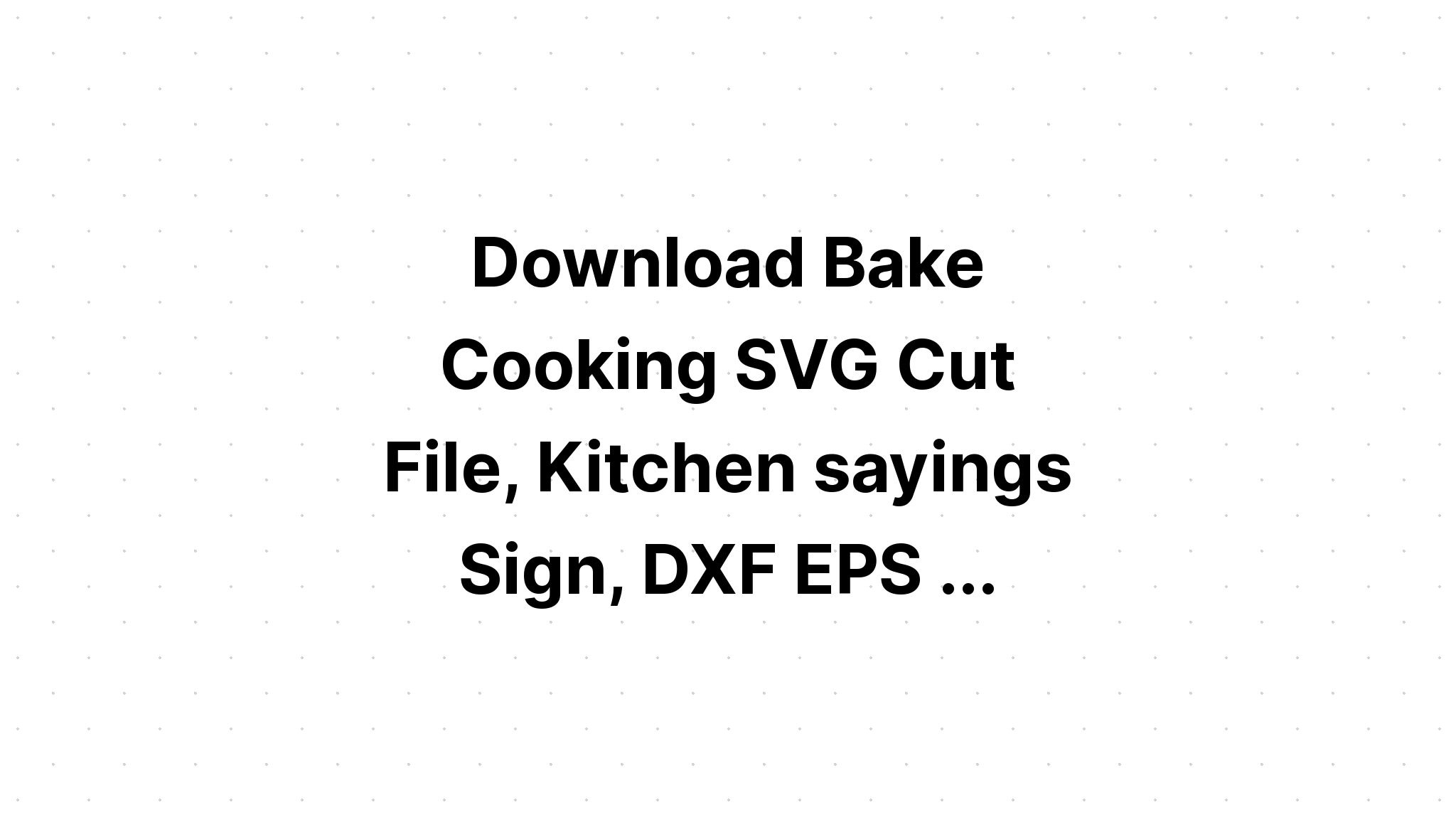 Download Kitchen Cooking And Family Fun Svg SVG File